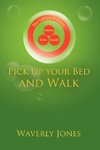 Pick Up your Bed and Walk