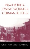 Nazi Policy, Jewish Workers, German Killers