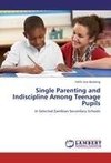 Single Parenting and Indiscipline Among Teenage Pupils