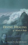 Divine Healing Of Mind & Body