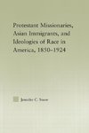 Protestant Missionaries, Asian Immigrants, and Ideologies of Race in America, 1850-1924