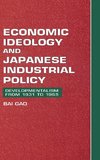 Economic Ideology and Japanese Industrial             Policy