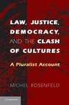 Rosenfeld, M: Law, Justice, Democracy, and the Clash of Cult