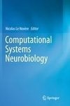 Computational Systems Neurobiology