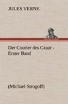 Der Courier des Czaar - Erster Band