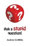 Ask a Stupid Question
