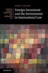 Foreign Investment and the Environment in International Law
