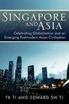Singapore and Asia - Celebrating Globalization and an Emerging Post-Modern Asian Civilization