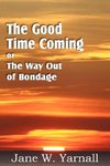 The Good Time Coming , or The Way Out of Bondage