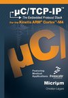 uC/TCP-IP, The Embedded Protocol Stack for the Kinetis ARM Cortex-M4