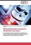 Descubriendo la materia mediante luz láser