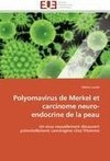 Polyomavirus de Merkel et carcinome neuro-endocrine de la peau