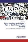Press Freedom and Media's Role in Conflict and Peace Building