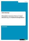 Filmanalyse American History X unter Betrachtung von Medienwirkungsthesen