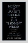 A History of Israelite Religion in the Old Testament Period Volume 2 from the Exile to the Maccabees