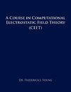 A Course in Computational Electrostatic Field Theory