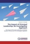 The Impact of Principal Leadership: An Investigative Approach