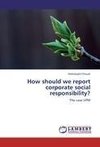 How should we report corporate social responsibility?