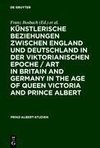 Künstlerische Beziehungen zwischen England und Deutschland in der viktorianischen Epoche / Art in Britain and Germany in the Age of Queen Victoria and Prince Albert