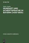 Mundart und Schriftsprache in Bayern (1450-1800)