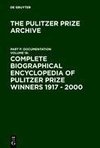 Complete Biographical Encyclopedia of Pulitzer Prize Winners 1917 - 2000