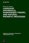 Language Universals, Markedness Theory, and Natural Phonetic Processes