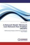 A Network Model: Minimum Cost Network Flow Problem (MCNFP)
