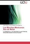 Los Muertos Mexicanos Son de Metal