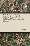 A Collection of Vintage Knitting Patterns for the Making of Winter Jackets for Women