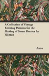 A Collection of Vintage Knitting Patterns for the Making of Smart Dresses for Women