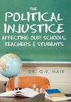 The Political Injustice Affecting Our Schools, Teachers and Students