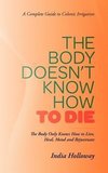 The Body Doesn't Know How to Die