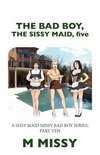 The Bad Boy, the Sissy Maid, Five
