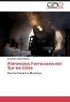 Patrimonio Ferroviario del Sur de Chile