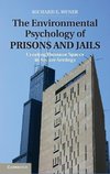 Wener, R: Environmental Psychology of Prisons and Jails
