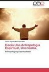 Hacia Una Antropología Espiritual, Una teoría.