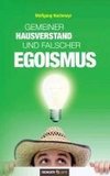 Gemeiner Hausverstand und falscher Egoismus