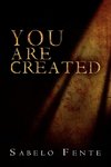 You Are Created