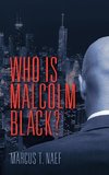 Who Is Malcolm Black?