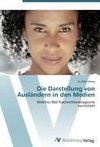 Die Darstellung von Ausländern in den Medien