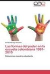 Las formas del poder en la  escuela colombiana 1991-2010