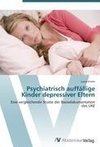 Psychiatrisch auffällige Kinder depressiver Eltern