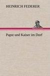 Papst und Kaiser im Dorf