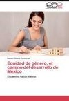 Equidad de género, el camino del desarrollo de México