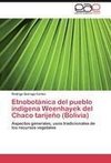 Etnobotánica del pueblo indígena Weenhayek del Chaco tarijeño (Bolivia)