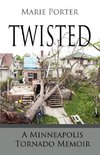 Twisted - A Minneapolis Tornado Memoir