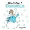 How To Make A Snowman