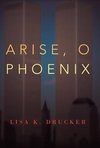 Arise, O Phoenix