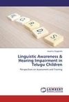 Linguistic Awareness & Hearing Impairment in Telugu Children