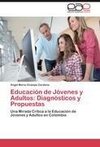 Educación de Jóvenes y Adultos: Diagnósticos y Propuestas